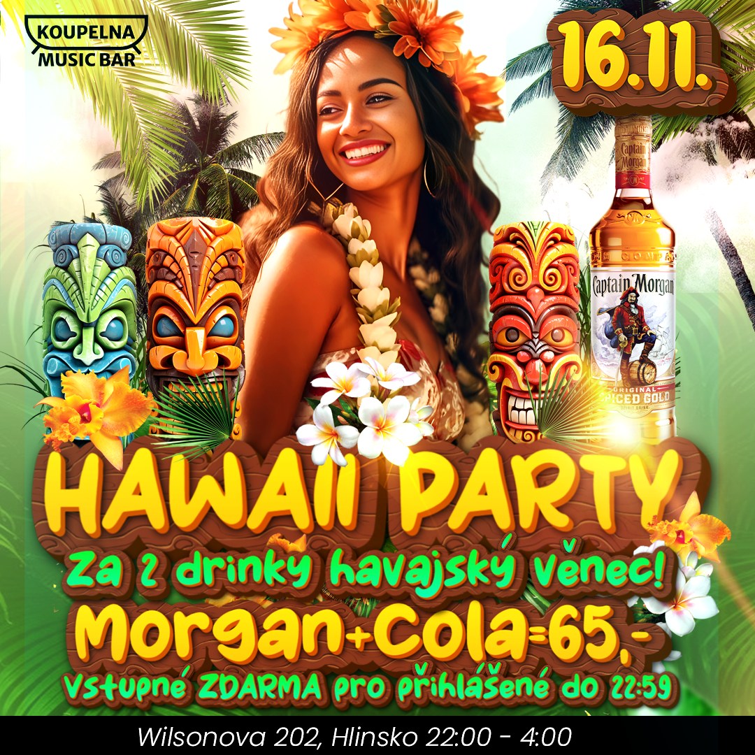 Hawaii party / MORGAN+cola=65,- / do 22:59 vstup ZDARMA