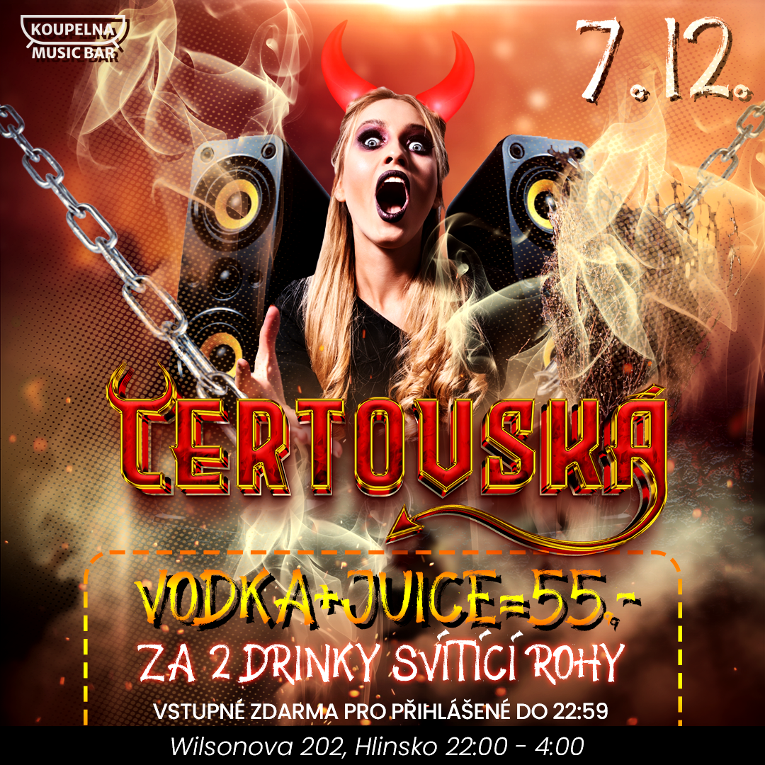 Čertovská / Vodka+Juice=55,- / do 22:59 vstup ZDARMA / 7.12.2024